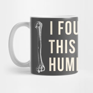 i found this humerus Mug